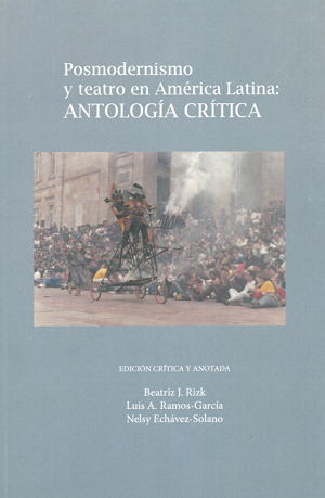 Postmodernismo y teatro en América Latina: Antología Crítica